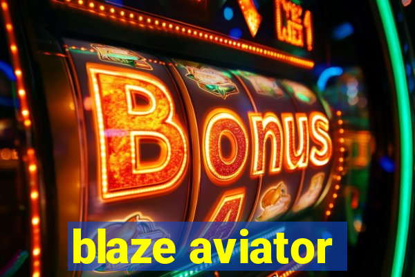 blaze aviator