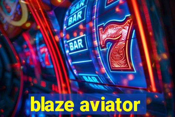 blaze aviator