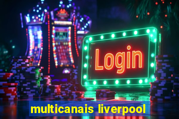 multicanais liverpool