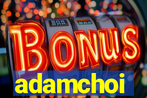 adamchoi