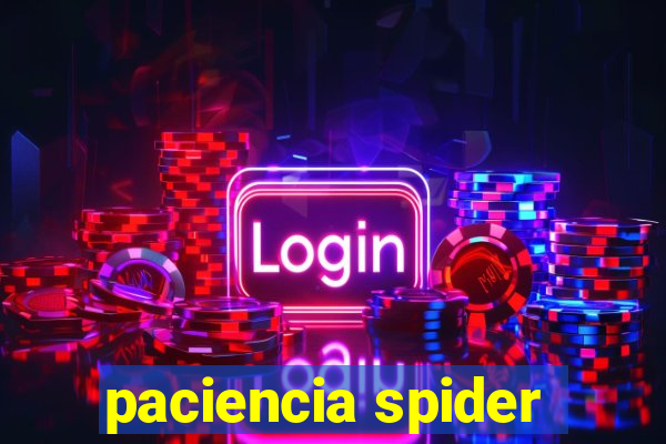 paciencia spider