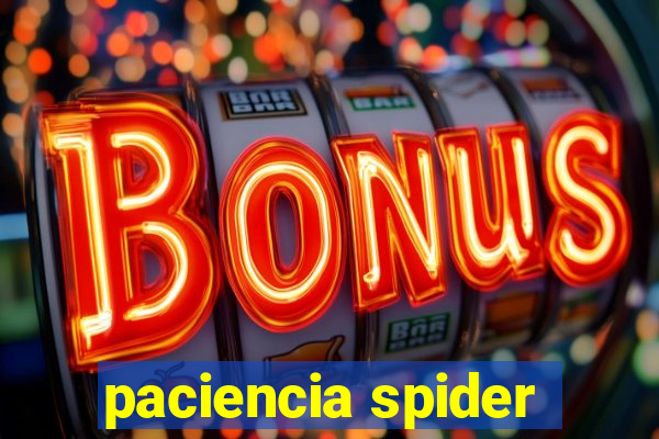 paciencia spider