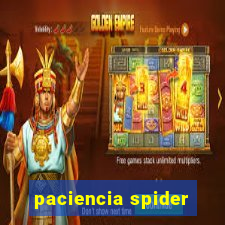 paciencia spider