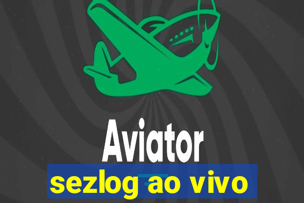 sezlog ao vivo