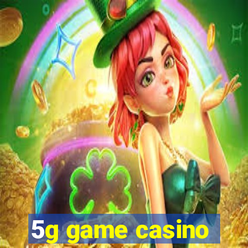 5g game casino