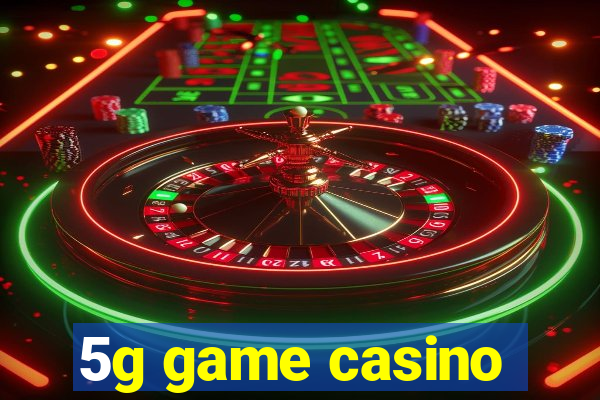 5g game casino