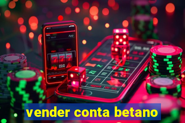 vender conta betano