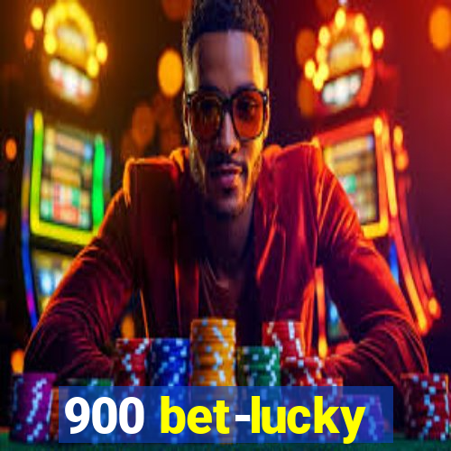 900 bet-lucky