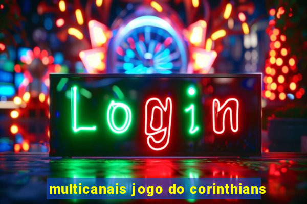 multicanais jogo do corinthians