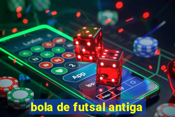 bola de futsal antiga