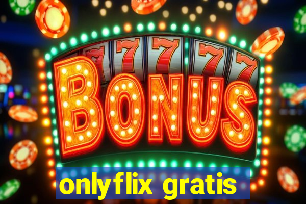 onlyflix gratis