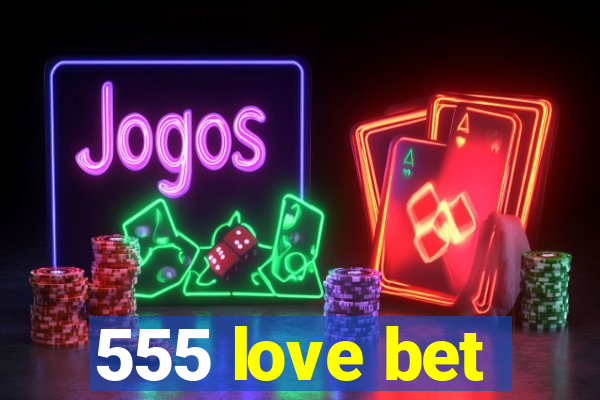 555 love bet