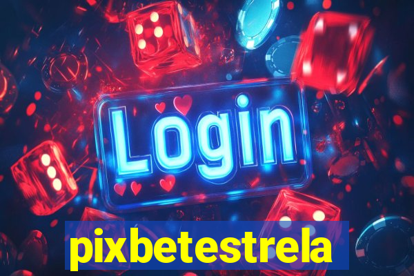 pixbetestrela