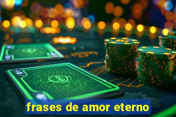 frases de amor eterno