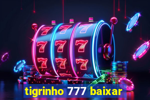 tigrinho 777 baixar