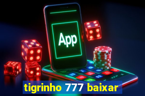 tigrinho 777 baixar