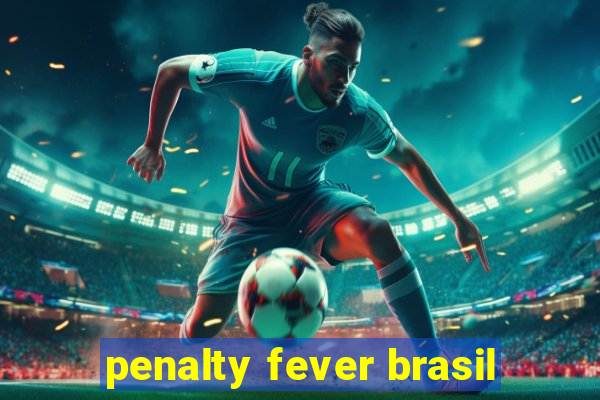 penalty fever brasil