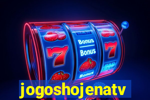 jogoshojenatv