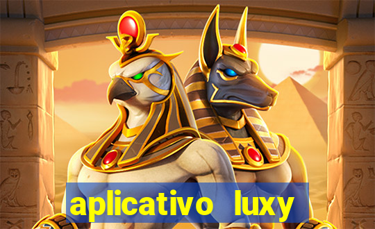 aplicativo luxy como funciona