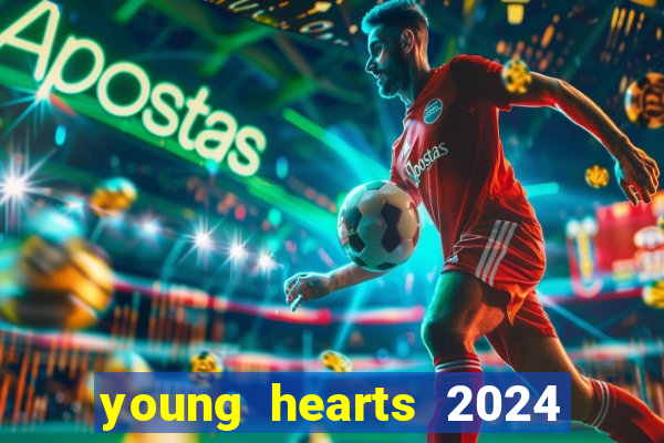 young hearts 2024 assistir online dublado