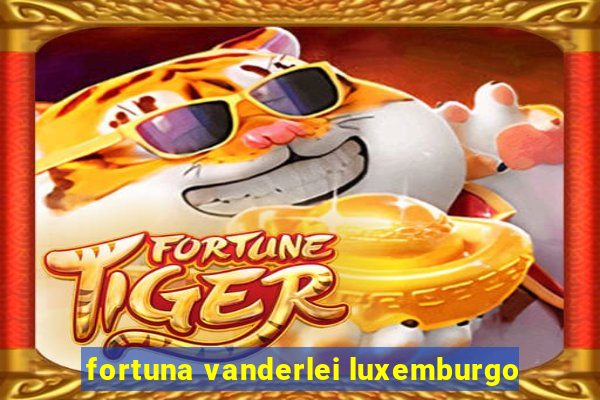 fortuna vanderlei luxemburgo