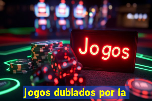 jogos dublados por ia