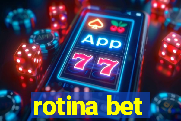 rotina bet