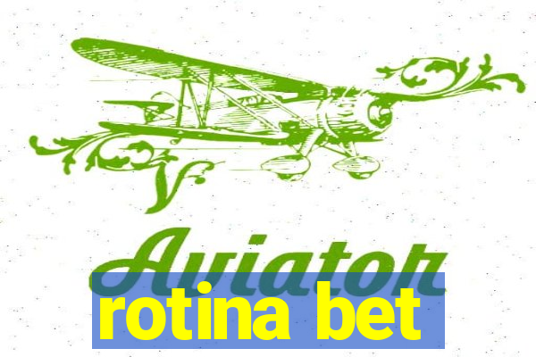 rotina bet