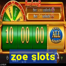 zoe slots