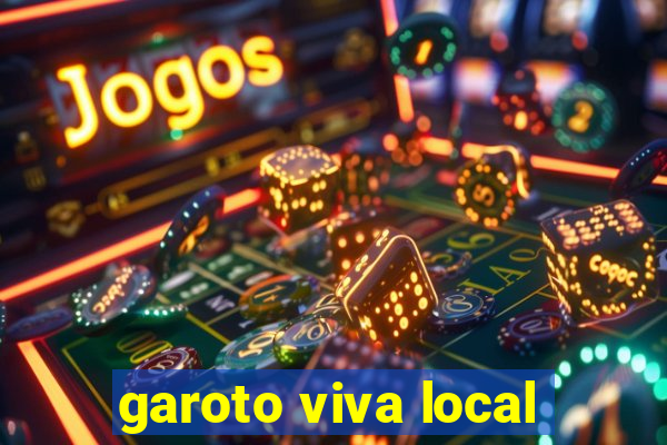 garoto viva local