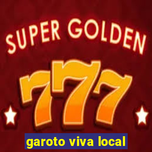 garoto viva local
