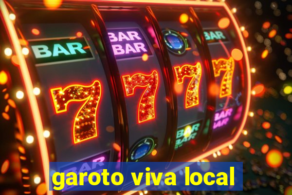 garoto viva local