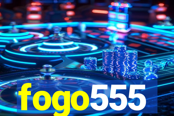 fogo555