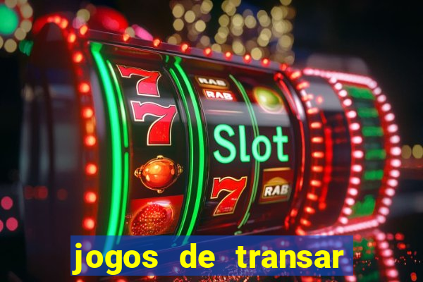 jogos de transar de verdade