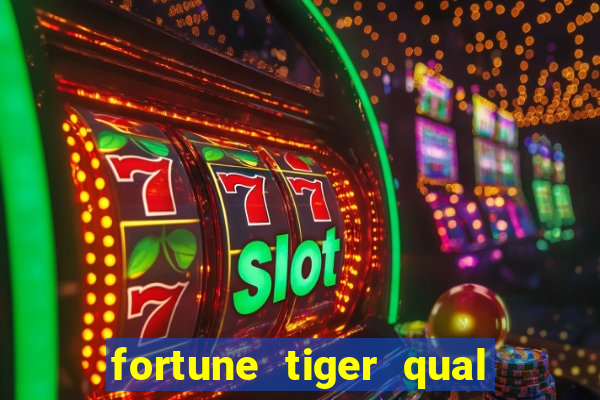 fortune tiger qual a melhor plataforma