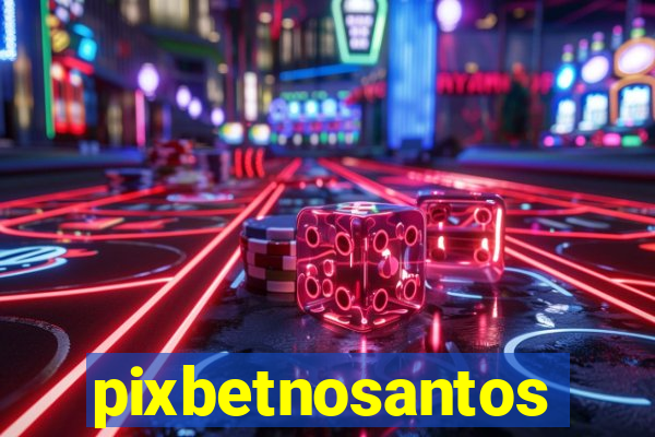 pixbetnosantos