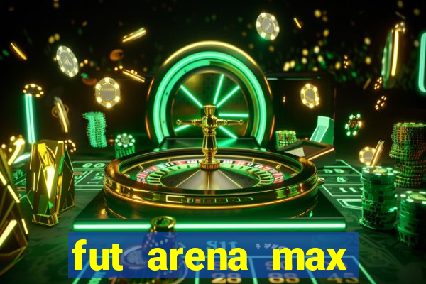 fut arena max futebol ao vivo