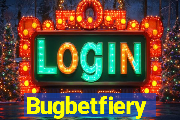 Bugbetfiery