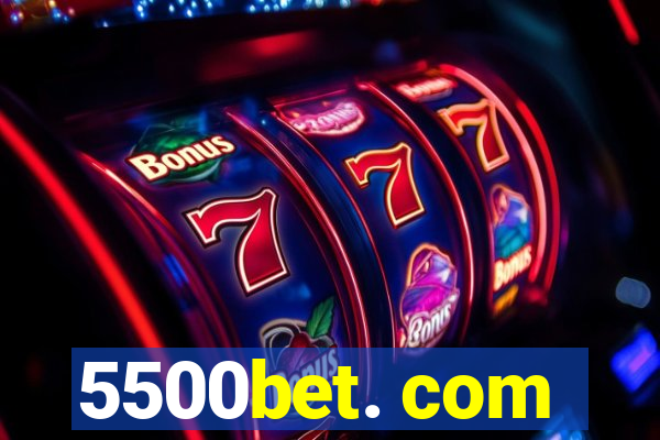 5500bet. com
