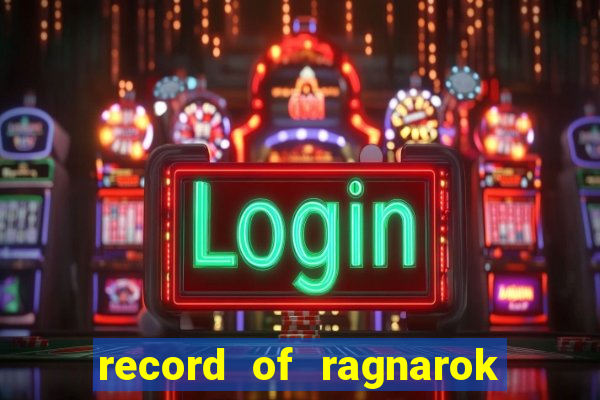 record of ragnarok 3 temporada dublado