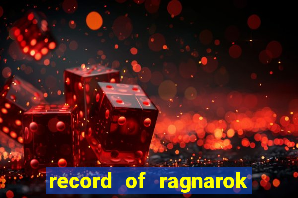 record of ragnarok 3 temporada dublado