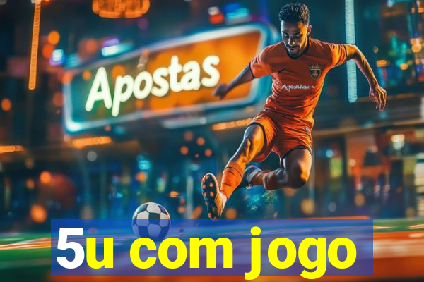 5u com jogo