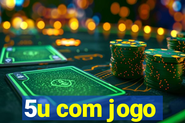 5u com jogo