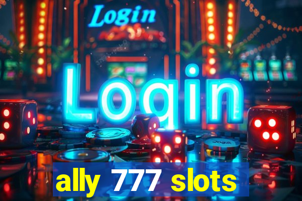 ally 777 slots