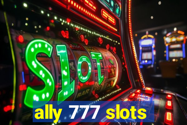 ally 777 slots