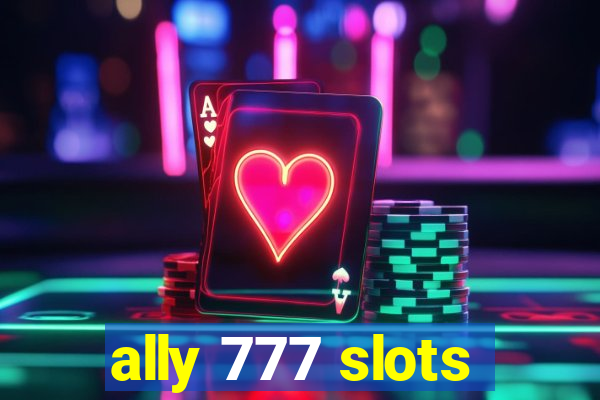 ally 777 slots