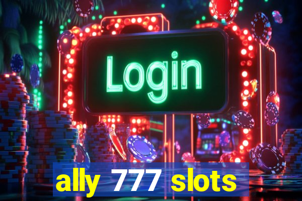 ally 777 slots