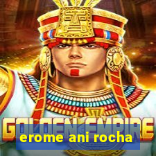 erome ani rocha