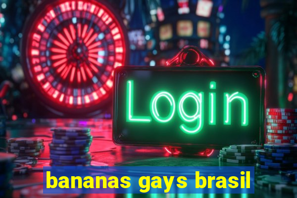 bananas gays brasil