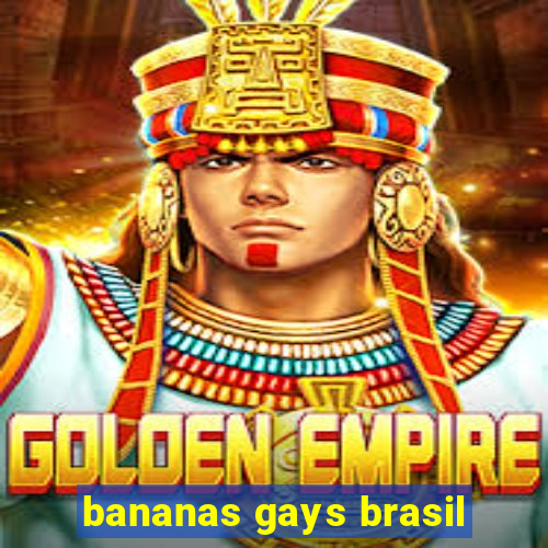 bananas gays brasil